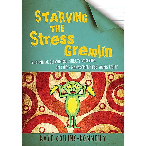 Starving the Stress Gremlin / Gremlin and Thief CBT Workbooks, Kate Collins-Donnelly