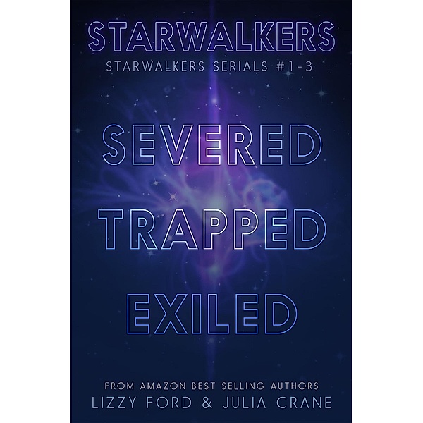 Starwalkers Serial Novel (1-3), Lizzy Ford, Julia Crane