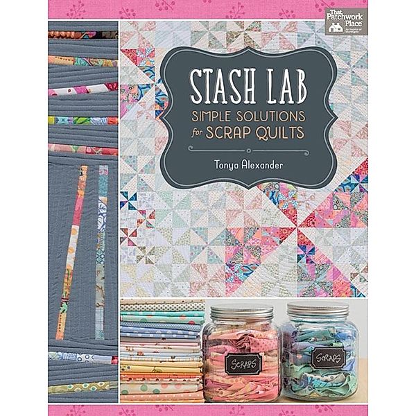 Stash Lab / That Patchwork Place, Tonya Alexander