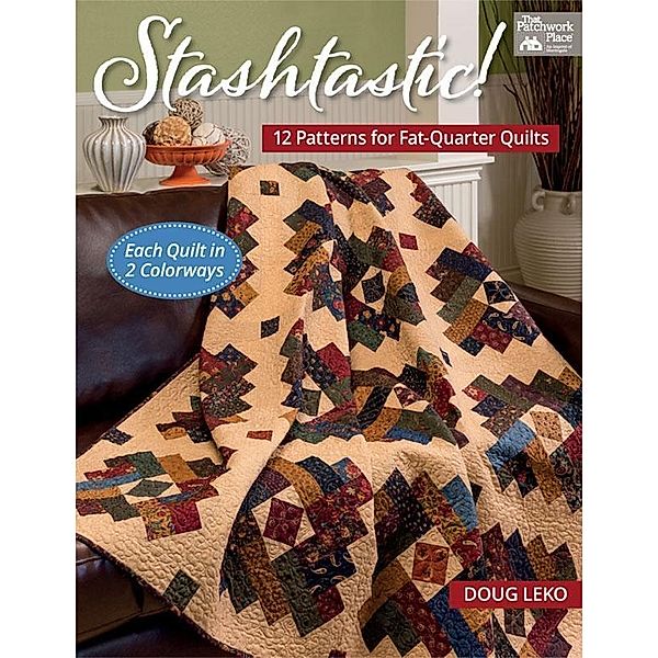 Stashtastic! / That Patchwork Place, Doug Leko