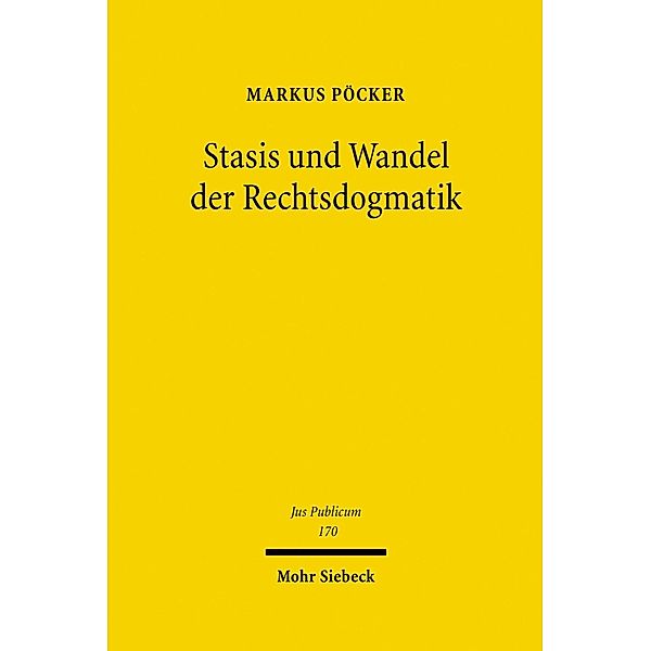 Stasis und Wandel der Rechtsdogmatik, Markus Pöcker