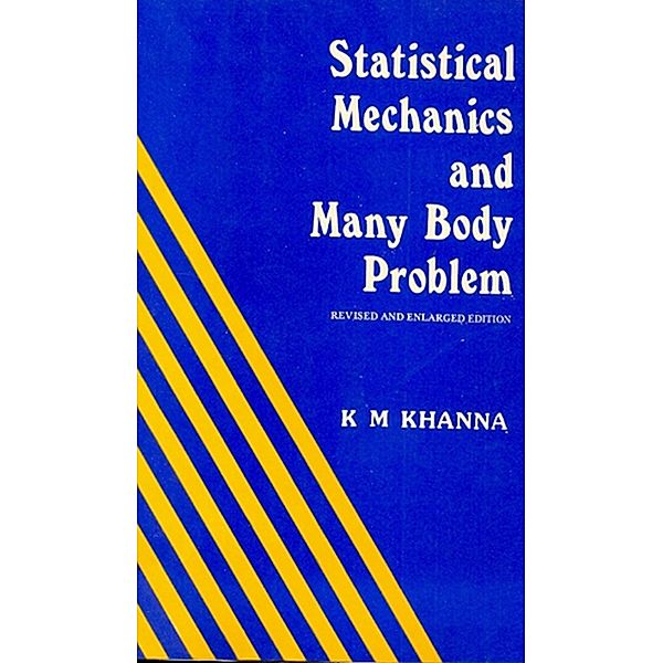 Stastical Mechanics and Many Body Problems, K. M. Khanna