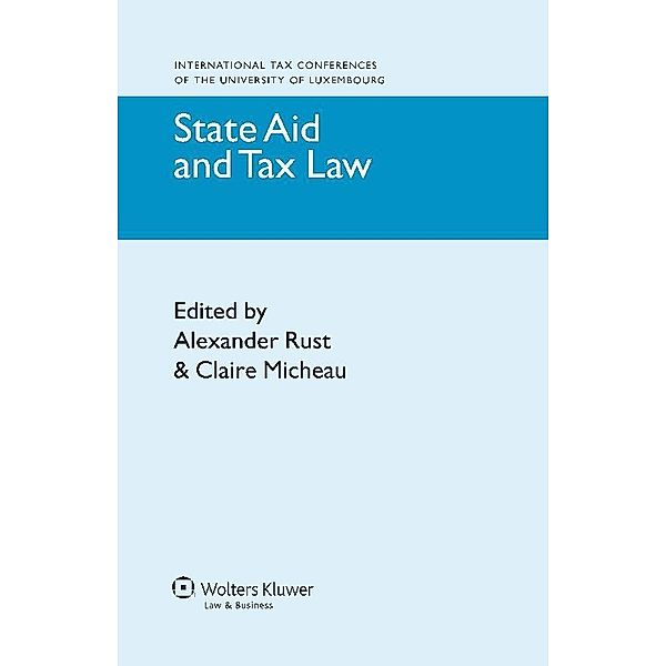 State Aid and Tax Law / International Tax Conferences of the University of Luxembourg, Alexander Rust