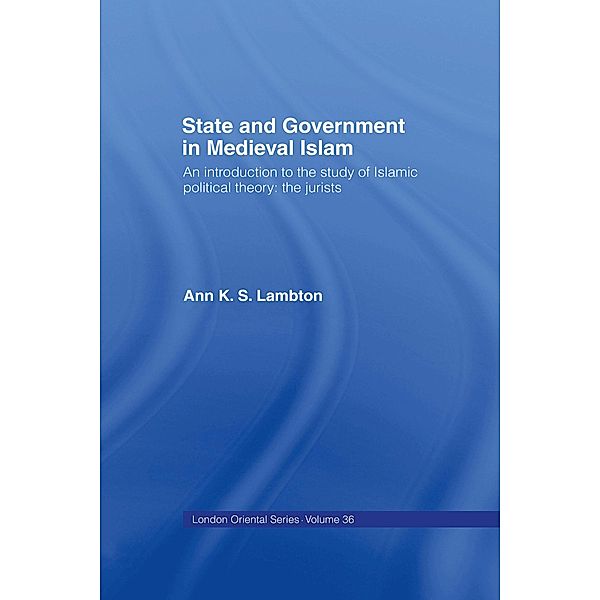 State and Government in Medieval Islam, Ann K. S. Lambton