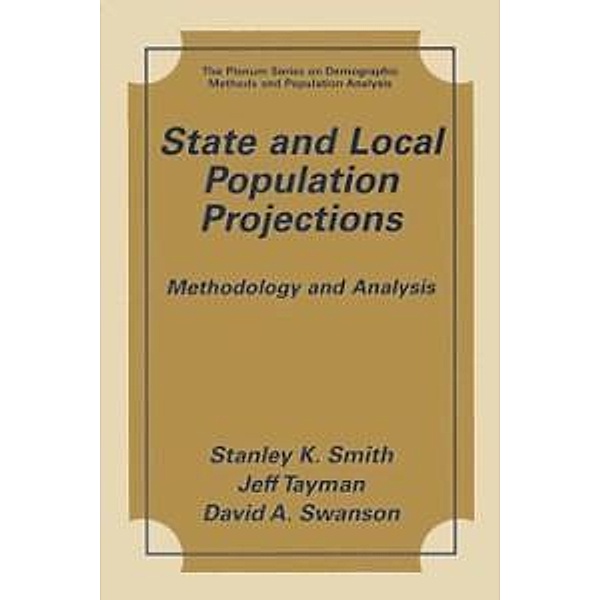 State and Local Population Projections / The Springer Series on Demographic Methods and Population Analysis, Stanley K. Smith, Jeff Tayman, David A. Swanson