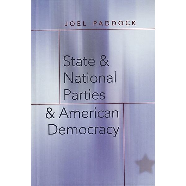 State and National Parties and American Democracy, Joel Paddock