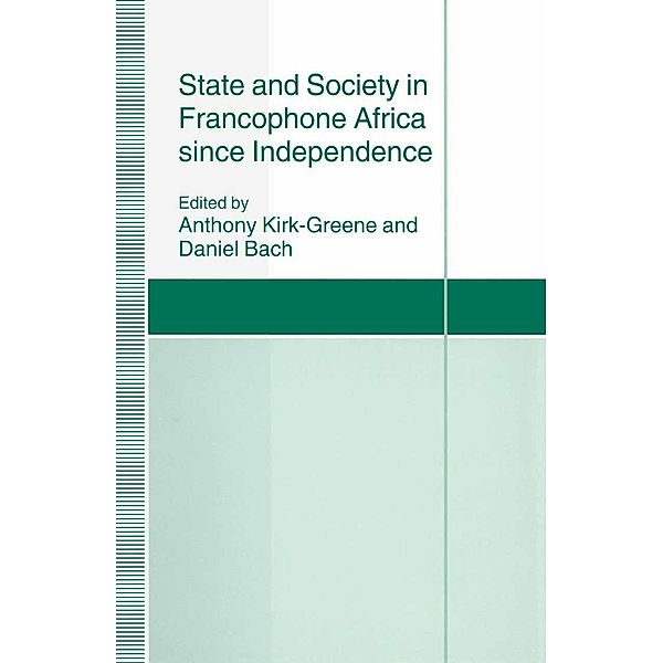 State and Society in Francophone Africa since Independence / St Antony's Series