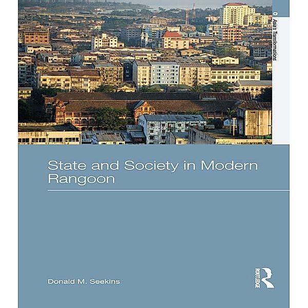 State and Society in Modern Rangoon, Donald M. Seekins