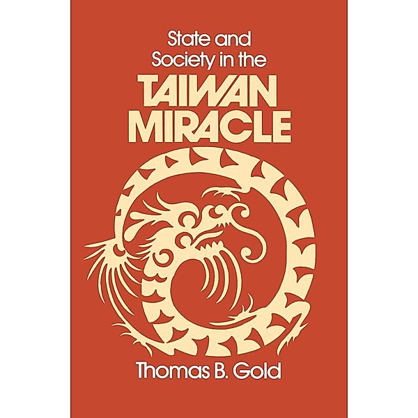 State and Society in the Taiwan Miracle, Thomas B. Gold