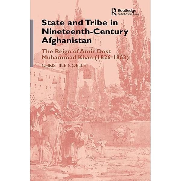 State and Tribe in Nineteenth-Century Afghanistan, Christine Noelle