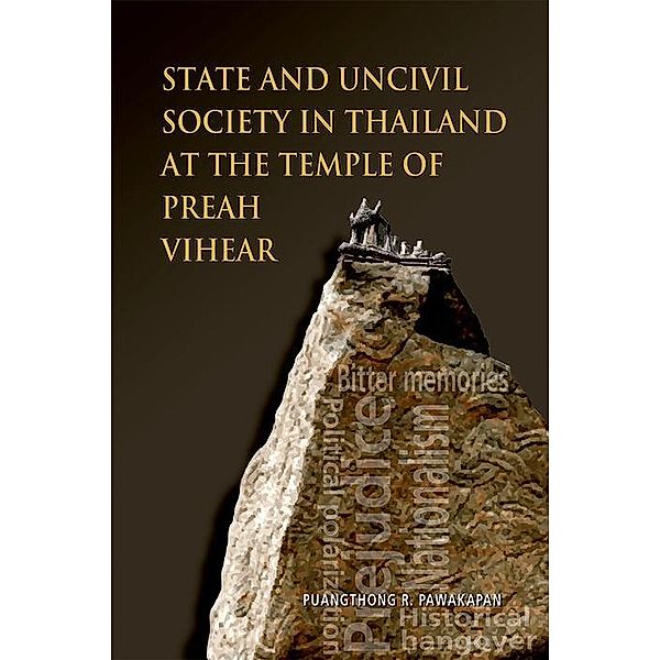 State and Uncivil Society in Thailand at the Temple of Preah Vihear, Puangthong R. Pawakapan