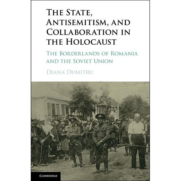 State, Antisemitism, and Collaboration in the Holocaust, Diana Dumitru