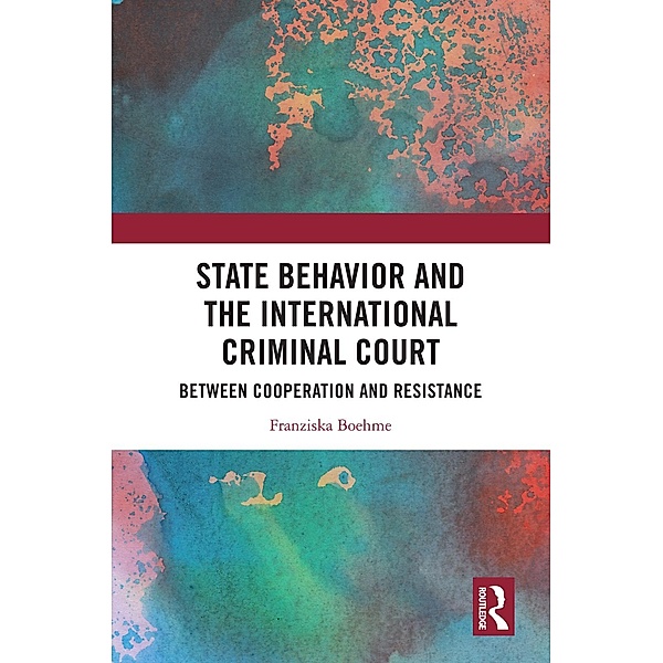 State Behavior and the International Criminal Court, Franziska Boehme