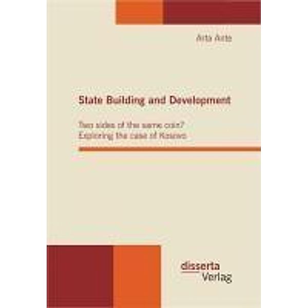 State Building and Development: Two sides of the same coin? Exploring the case of Kosovo, Arta Ante