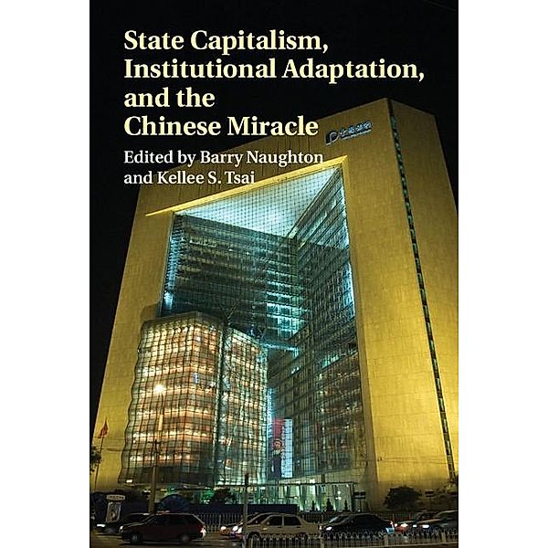 State Capitalism, Institutional Adaptation, and the Chinese Miracle / Comparative Perspectives in Business History