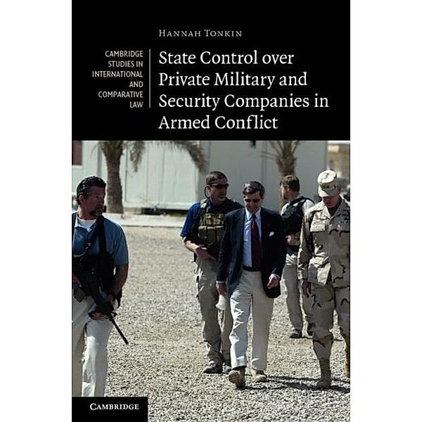 State Control over Private Military and Security Companies in Armed Conflict, Hannah Tonkin