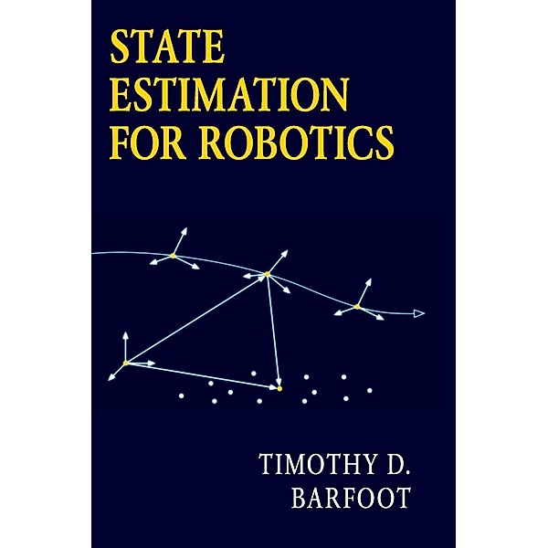 State Estimation for Robotics, Timothy D. Barfoot
