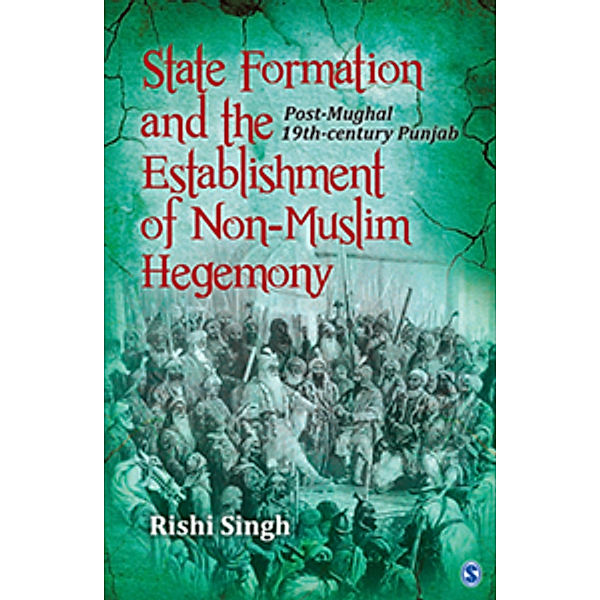 State Formation and the Establishment of Non-Muslim Hegemony, Rishi Singh
