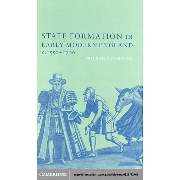 State Formation in Early Modern England, c.1550-1700, Michael J. Braddick