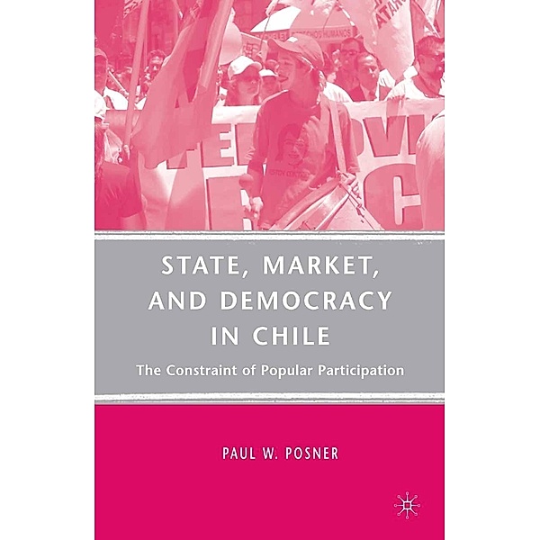 State, Market, and Democracy in Chile, P. Posner