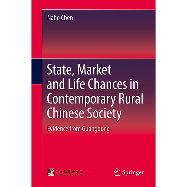 State, Market and Life Chances in Contemporary Rural Chinese Society, Nabo Chen
