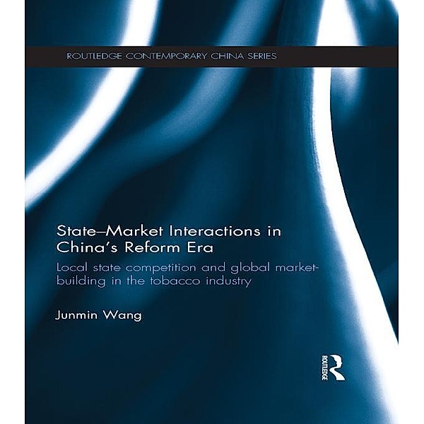 State-Market Interactions in China's Reform Era, Junmin Wang