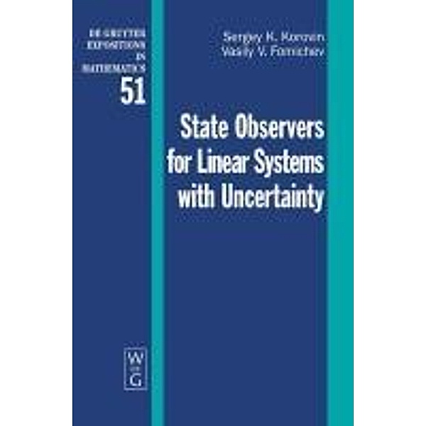State Observers for Linear Systems with Uncertainty / De Gruyter  Expositions in Mathematics Bd.51, Sergey K. Korovin, Vasily V. Fomichev