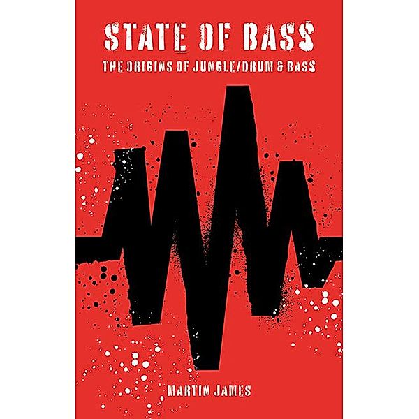 State Of Bass: The Origins of Jungle/Drum & Bass, Martin James