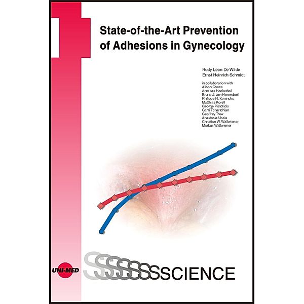 State-of-the-Art Prevention of Adhesions in Gynecology / UNI-MED Science, Rudy Leon de Wilde, Ernst Heinrich Schmidt