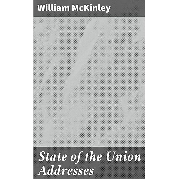 State of the Union Addresses, William McKinley