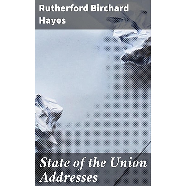 State of the Union Addresses, Rutherford Birchard Hayes