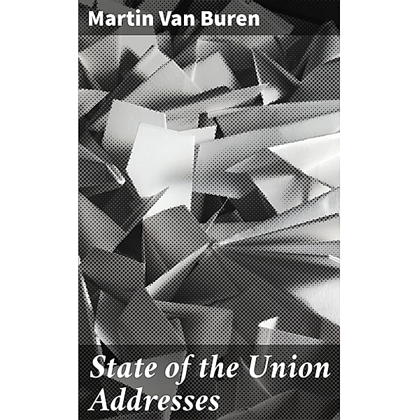 State of the Union Addresses, Martin Van Buren