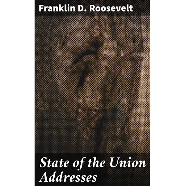 State of the Union Addresses, Franklin D. Roosevelt