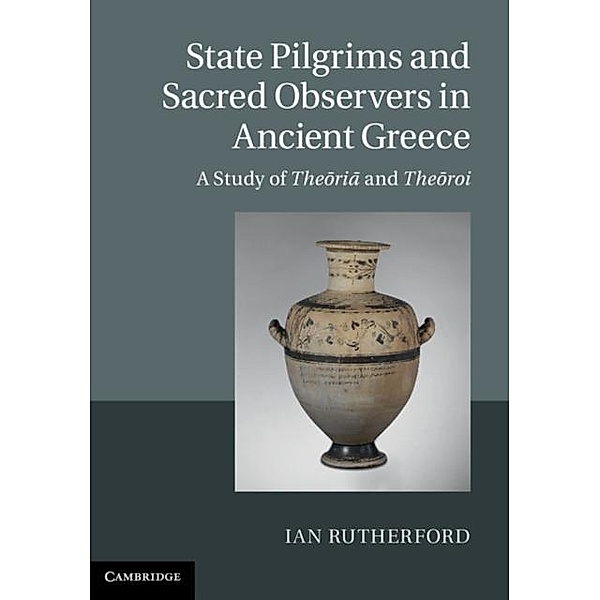 State Pilgrims and Sacred Observers in Ancient Greece, Ian Rutherford