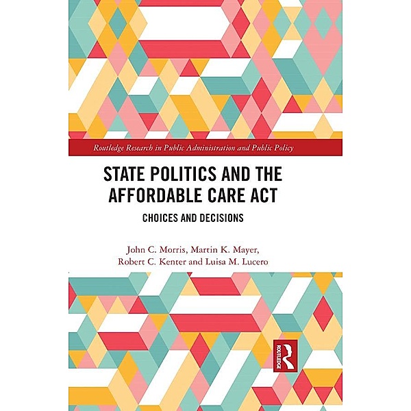 State Politics and the Affordable Care Act, John C. Morris, Martin K. Mayer, Robert C. Kenter, Luisa M. Lucero