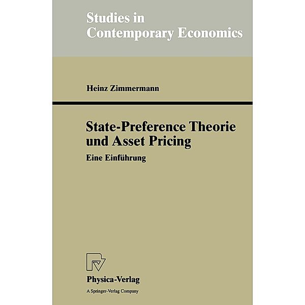 State-Preference Theorie und Asset Pricing / Studies in Contemporary Economics, Heinz Zimmermann