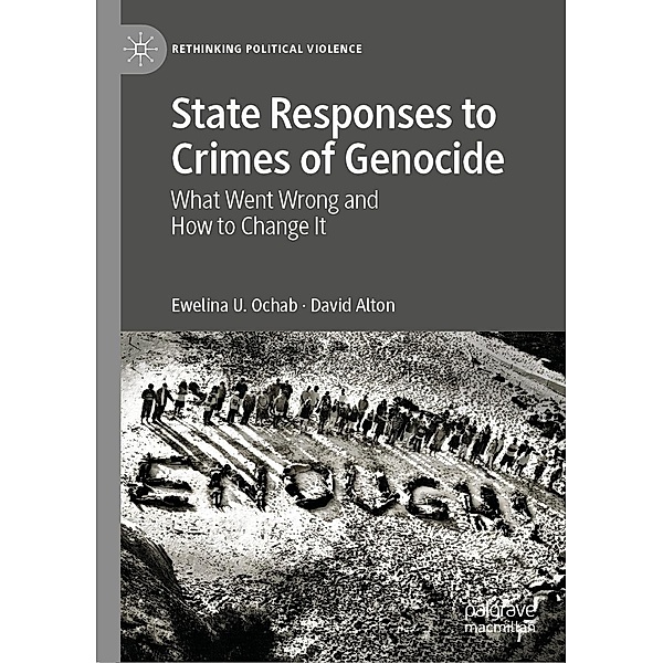State Responses to Crimes of Genocide / Rethinking Political Violence, Ewelina U. Ochab, David Alton