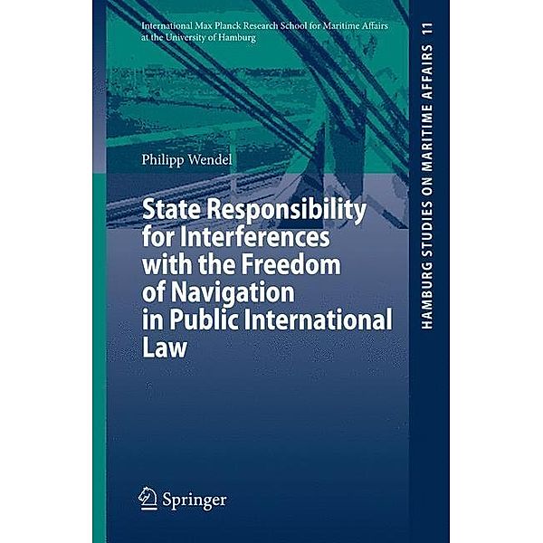State Responsibility for Interferences with the Freedom of Navigation in Public International Law, Philipp Wendel