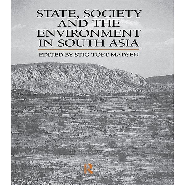 State, Society and the Environment in South Asia, Stig Toft Madsen