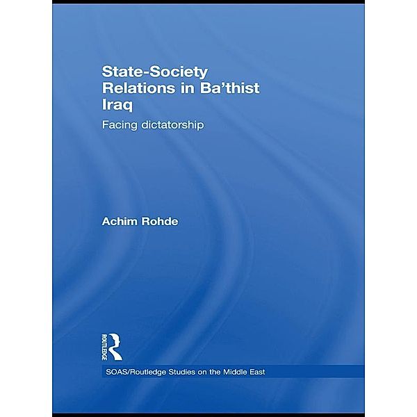 State-Society Relations in Ba'thist Iraq, Achim Rohde