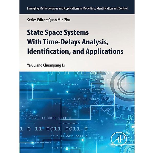 State Space Systems With Time-Delays Analysis, Identification, and Applications, Ya Gu, Chuanjiang Li