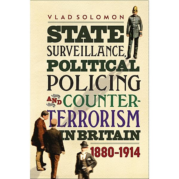 State Surveillance, Political Policing and Counter-Terrorism in Britain, Vlad Solomon