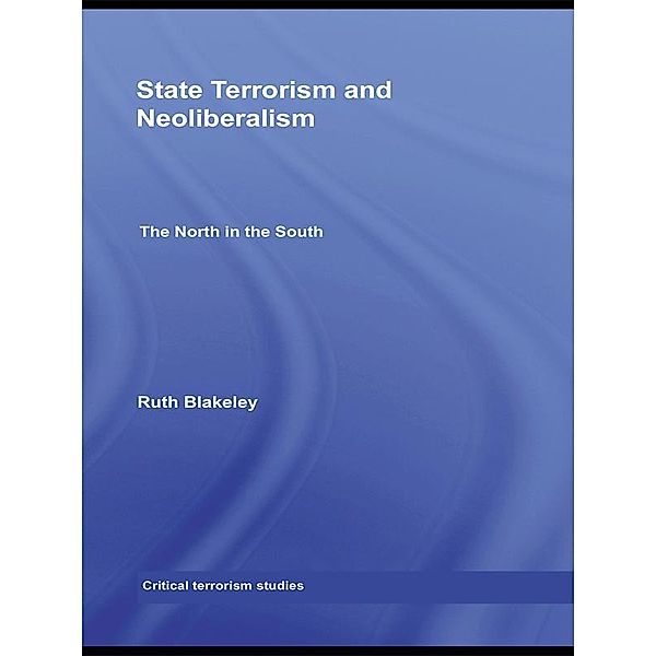 State Terrorism and Neoliberalism, Ruth Blakeley