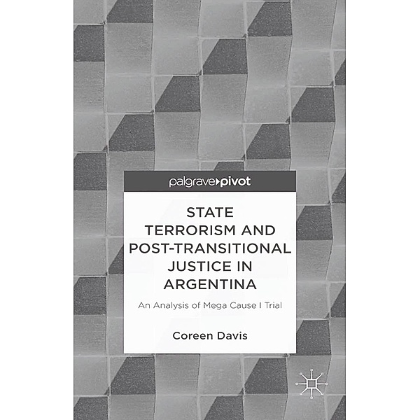 State Terrorism and Post-transitional Justice in Argentina: An Analysis of Mega Cause I Trial, C. Davis