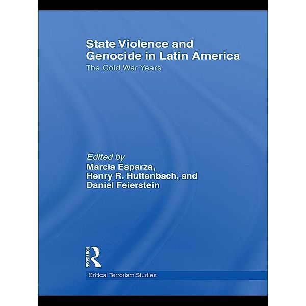 State Violence and Genocide in Latin America / Routledge Critical Terrorism Studies