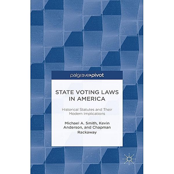 State Voting Laws in America: Historical Statutes and Their Modern Implications, M. Smith, K. Anderson, C. Rackaway