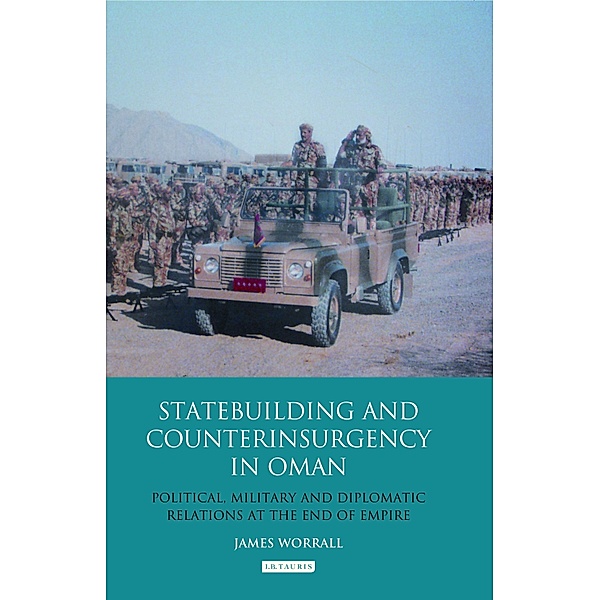 Statebuilding and Counterinsurgency in Oman / Tauris Academic Studies, James Worrall