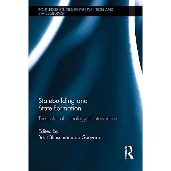 Statebuilding and State-Formation / Routledge Studies in Intervention and Statebuilding