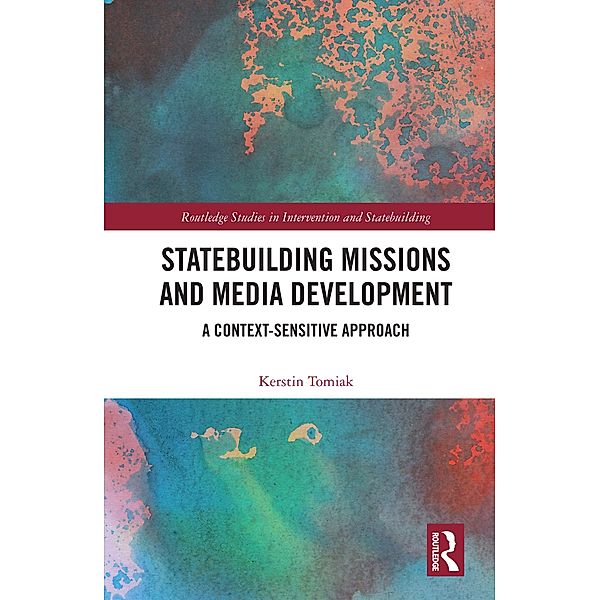 Statebuilding Missions and Media Development, Kerstin Tomiak