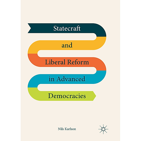 Statecraft and Liberal Reform in Advanced Democracies, Nils Karlson